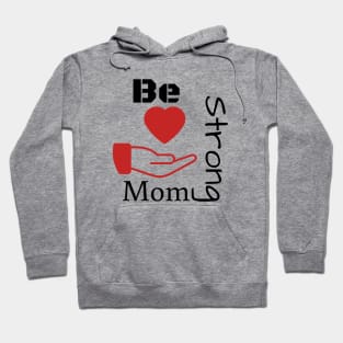 Be strong mom Hoodie